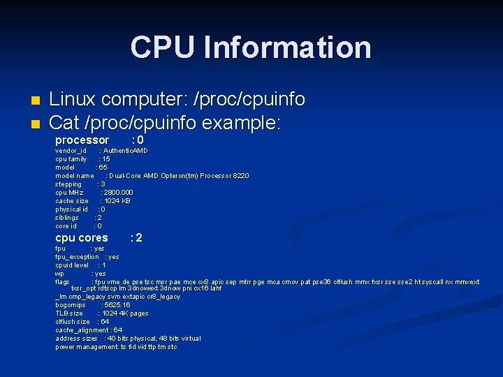 CPU Information n n Linux computer: /proc/cpuinfo Cat /proc/cpuinfo example: processor : 0 vendor_id