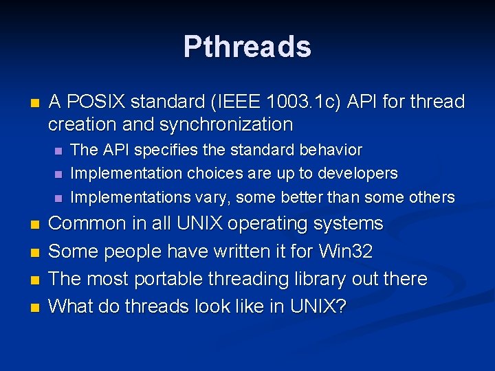 Pthreads n A POSIX standard (IEEE 1003. 1 c) API for thread creation and