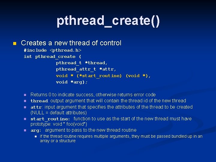 pthread_create() n Creates a new thread of control #include <pthread. h> int pthread_create (