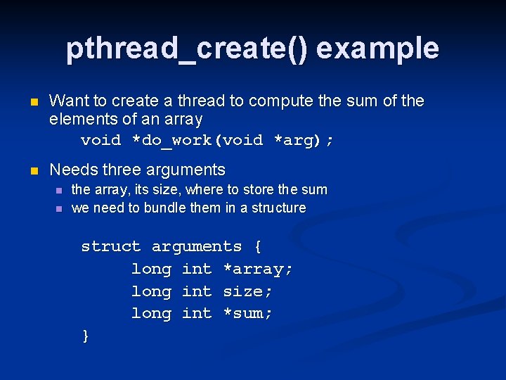 pthread_create() example n Want to create a thread to compute the sum of the