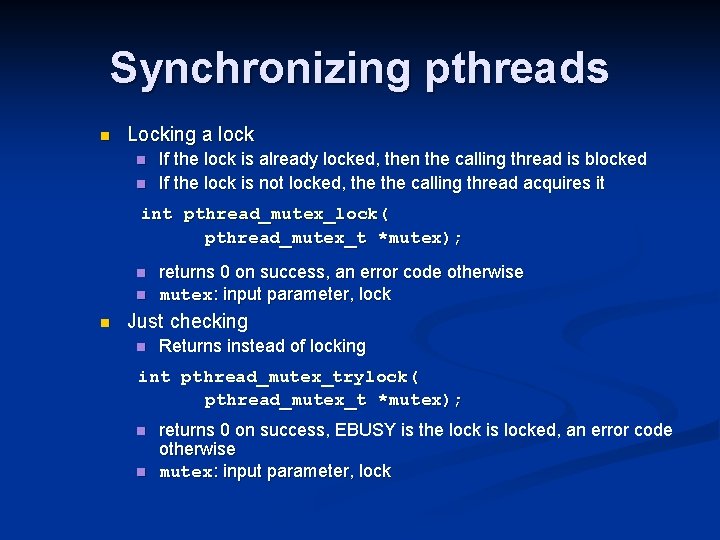 Synchronizing pthreads n Locking a lock n n If the lock is already locked,