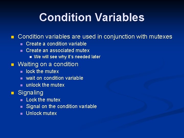Condition Variables n Condition variables are used in conjunction with mutexes n n Create