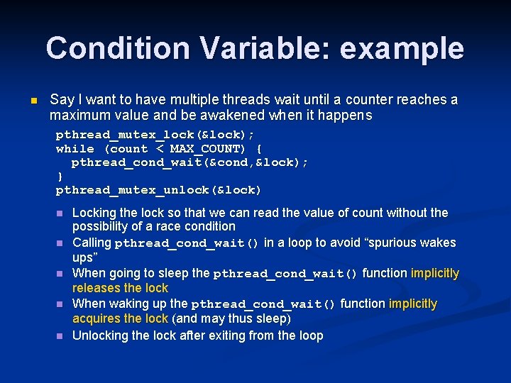 Condition Variable: example n Say I want to have multiple threads wait until a