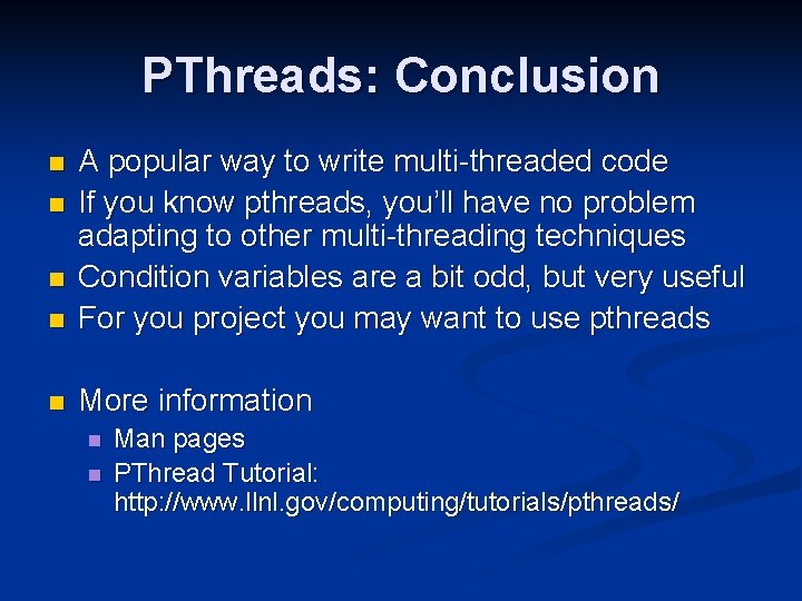 PThreads: Conclusion n A popular way to write multi-threaded code If you know pthreads,