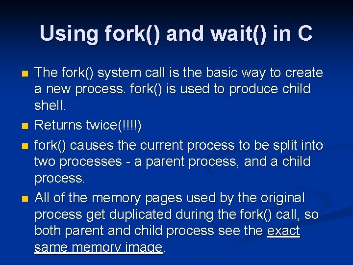 Using fork() and wait() in C n n The fork() system call is the