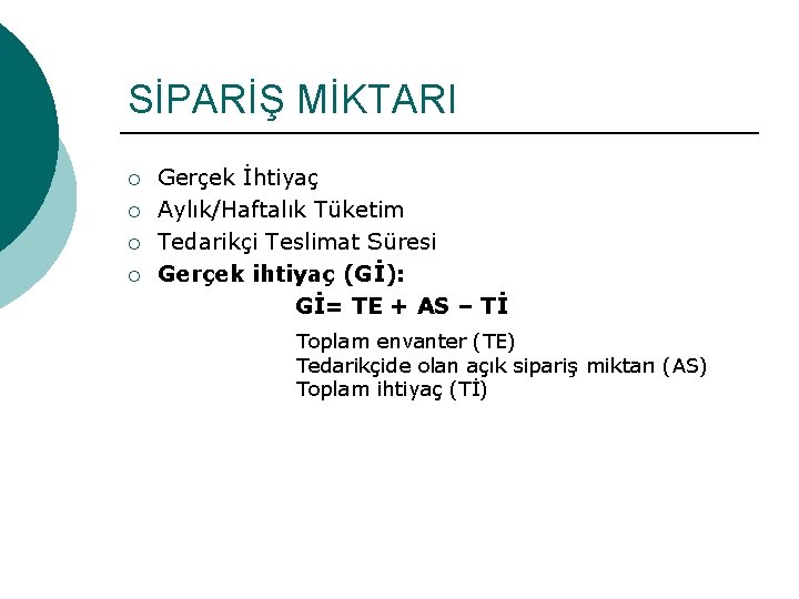 SİPARİŞ MİKTARI ¡ ¡ Gerçek İhtiyaç Aylık/Haftalık Tüketim Tedarikçi Teslimat Süresi Gerçek ihtiyaç (Gİ):