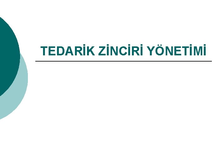 TEDARİK ZİNCİRİ YÖNETİMİ 