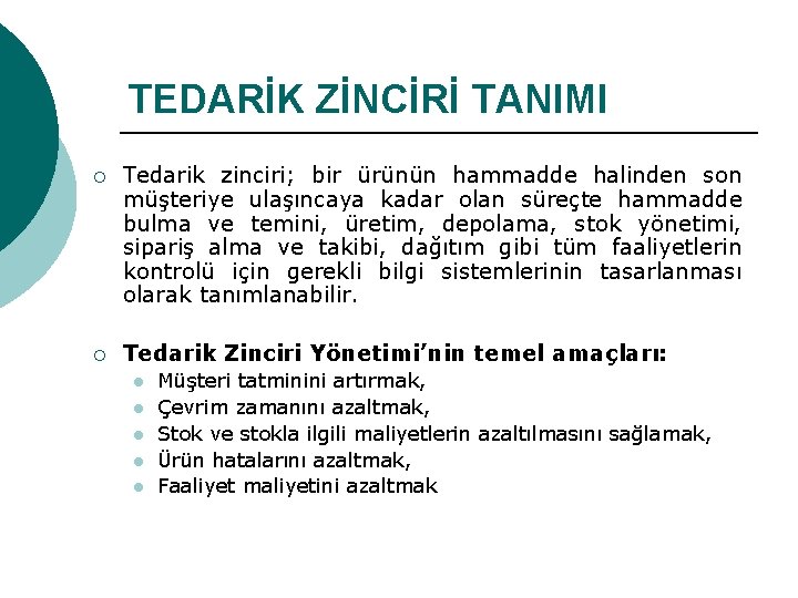 TEDARİK ZİNCİRİ TANIMI ¡ Tedarik zinciri; bir ürünün hammadde halinden son müşteriye ulaşıncaya kadar