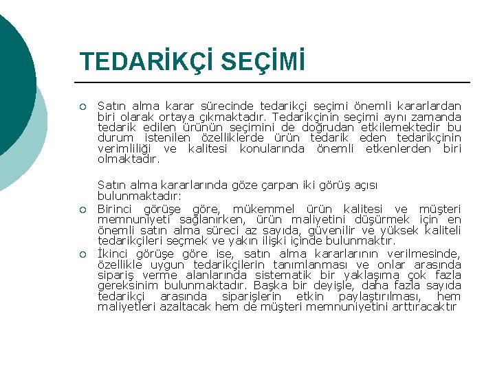 TEDARİKÇİ SEÇİMİ ¡ ¡ ¡ Satın alma karar sürecinde tedarikçi seçimi önemli kararlardan biri