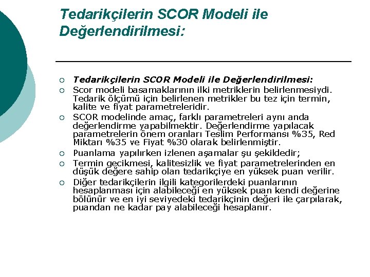 Tedarikçilerin SCOR Modeli ile Değerlendirilmesi: ¡ ¡ ¡ Tedarikçilerin SCOR Modeli ile Değerlendirilmesi: Scor
