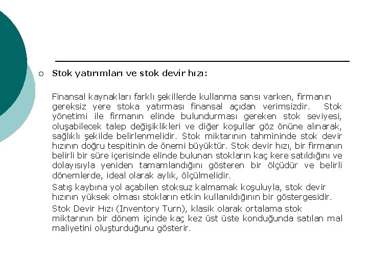 ¡ Stok yatırımları ve stok devir hızı: Finansal kaynakları farklı şekillerde kullanma sansı varken,