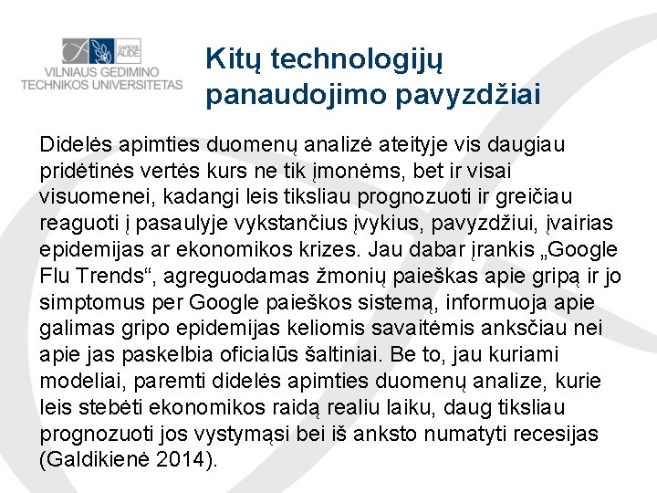 Kitų technologijų panaudojimo pavyzdžiai Didelės apimties duomenų analizė ateityje vis daugiau pridėtinės vertės kurs