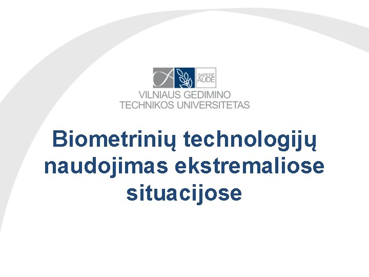 Biometrinių technologijų naudojimas ekstremaliose situacijose 