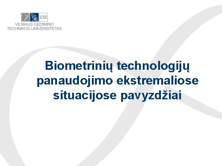 Biometrinių technologijų panaudojimo ekstremaliose situacijose pavyzdžiai 