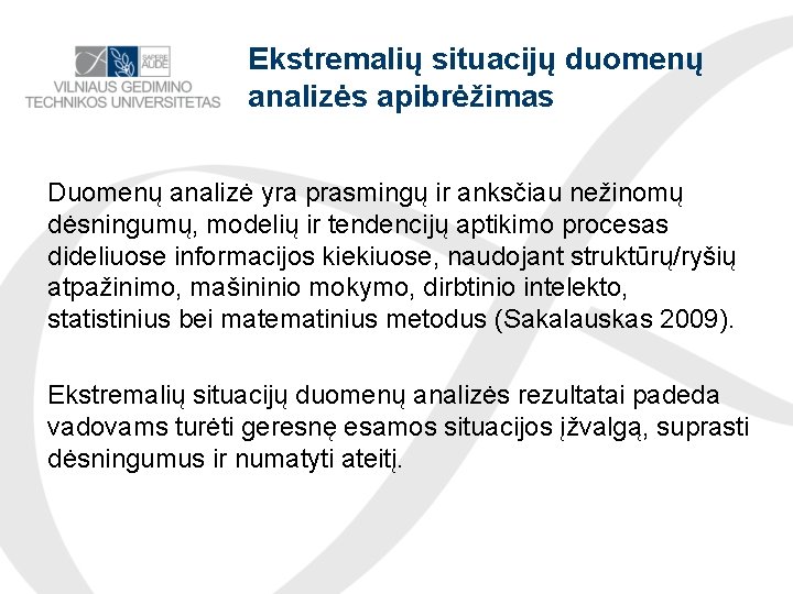 Ekstremalių situacijų duomenų analizės apibrėžimas Duomenų analizė yra prasmingų ir anksčiau nežinomų dėsningumų, modelių