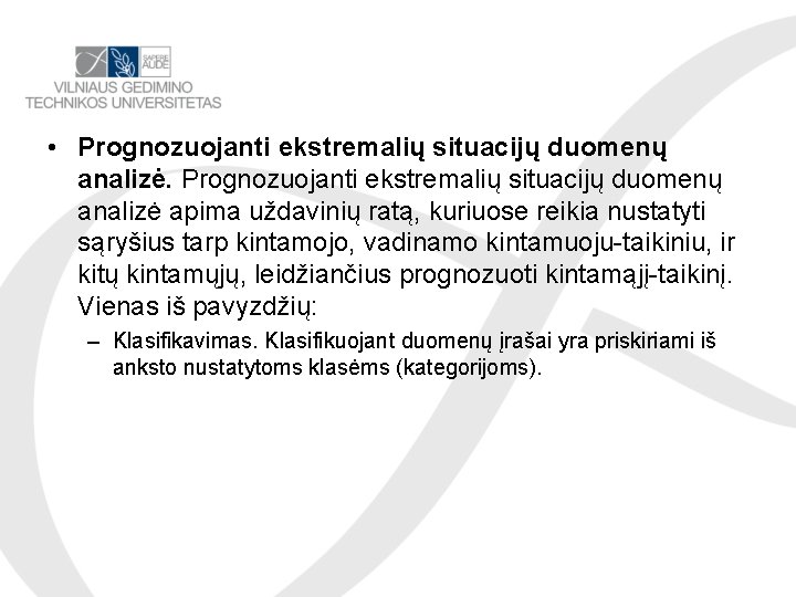  • Prognozuojanti ekstremalių situacijų duomenų analizė apima uždavinių ratą, kuriuose reikia nustatyti sąryšius