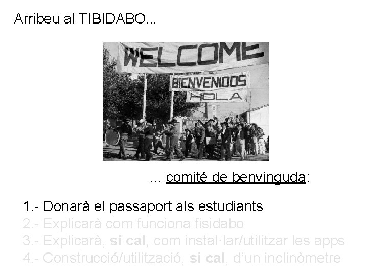 Arribeu al TIBIDABO. . . comité de benvinguda: 1. - Donarà el passaport als