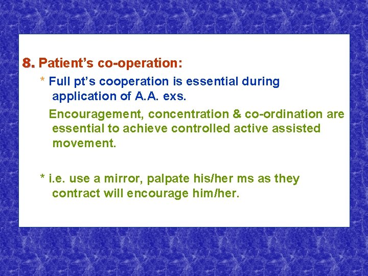 8. Patient’s co-operation: * Full pt’s cooperation is essential during application of A. A.