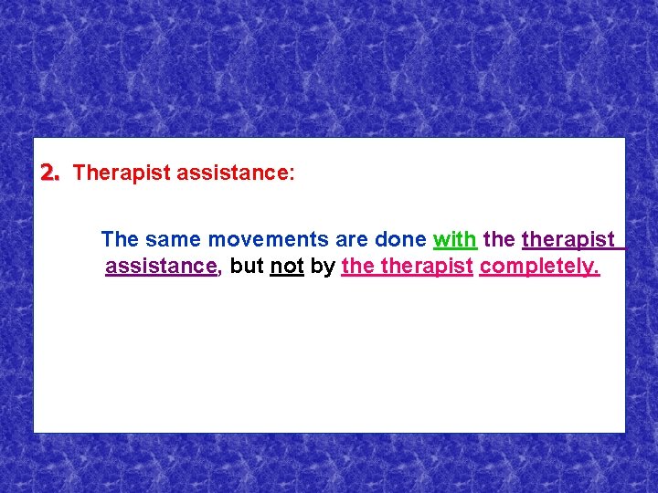 2. Therapist assistance: The same movements are done with therapist assistance, but not by