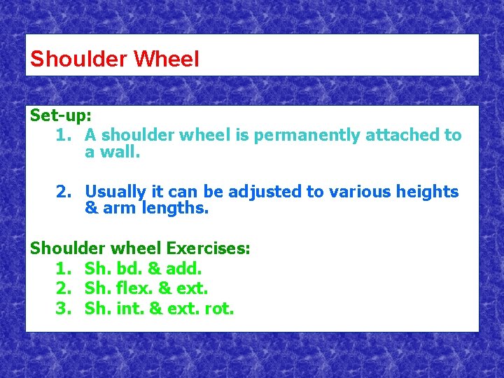 Shoulder Wheel Set-up: 1. A shoulder wheel is permanently attached to a wall. 2.