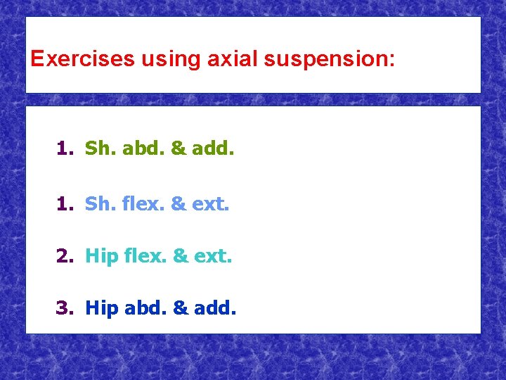 Exercises using axial suspension: 1. Sh. abd. & add. 1. Sh. flex. & ext.