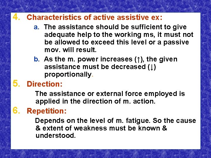 4. Characteristics of active assistive ex: a. The assistance should be sufficient to give