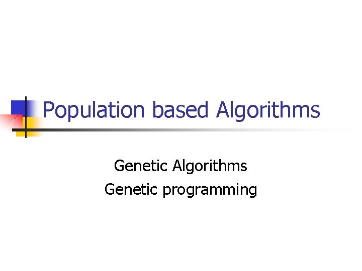 Population based Algorithms Genetic programming 