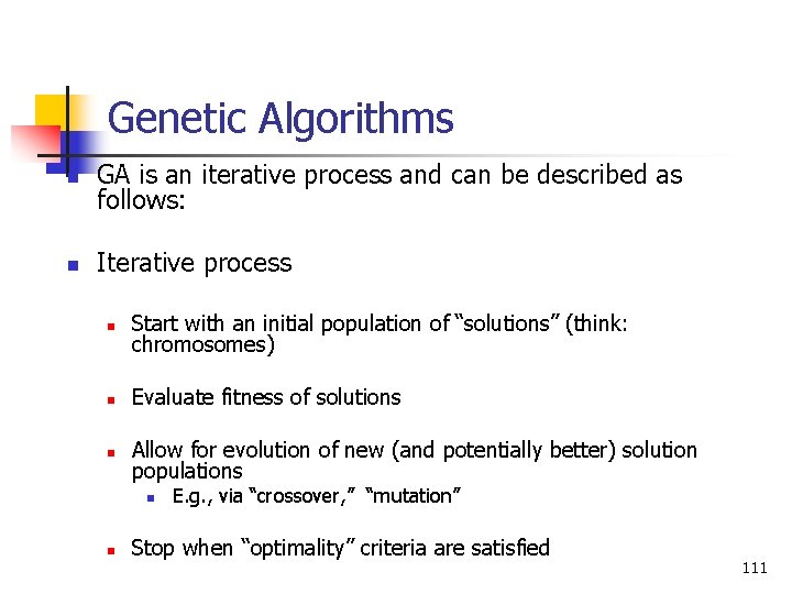Genetic Algorithms n GA is an iterative process and can be described as follows: