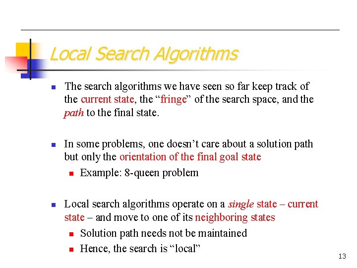 Local Search Algorithms n n n The search algorithms we have seen so far