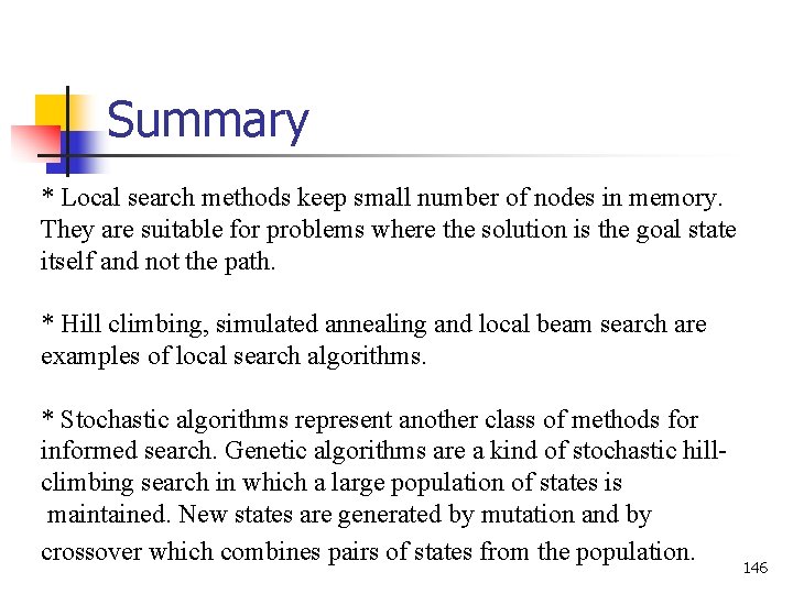 Summary * Local search methods keep small number of nodes in memory. They are