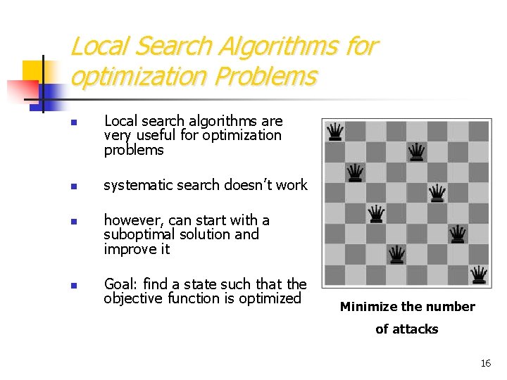 Local Search Algorithms for optimization Problems n n Local search algorithms are very useful