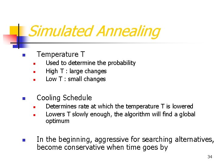 Simulated Annealing Temperature T n n Cooling Schedule n n Used to determine the