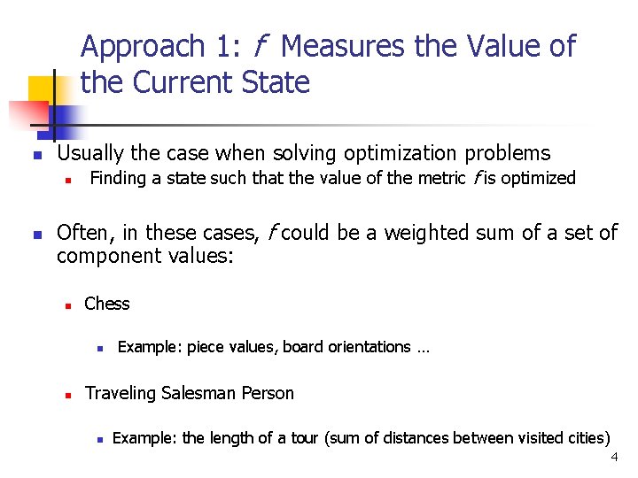Approach 1: f Measures the Value of the Current State n Usually the case