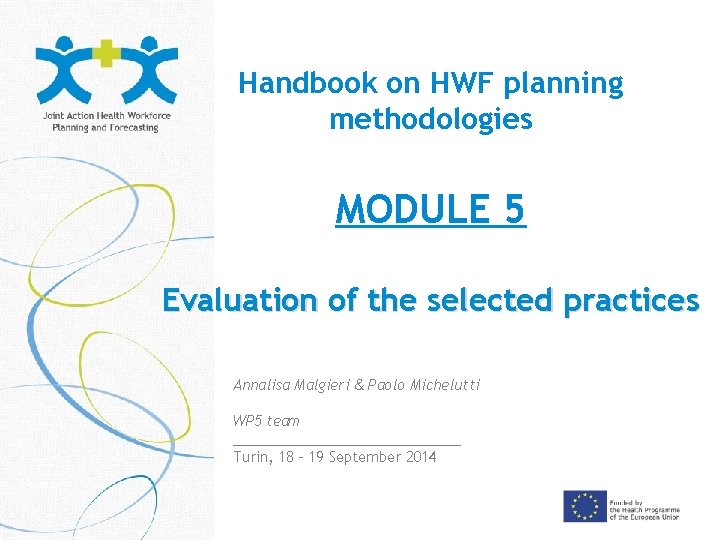 Handbook on HWF planning methodologies MODULE 5 Evaluation of the selected practices Annalisa Malgieri
