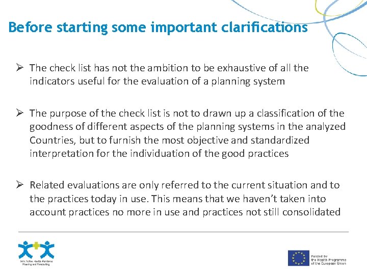 Before starting some important clarifications Ø The check list has not the ambition to