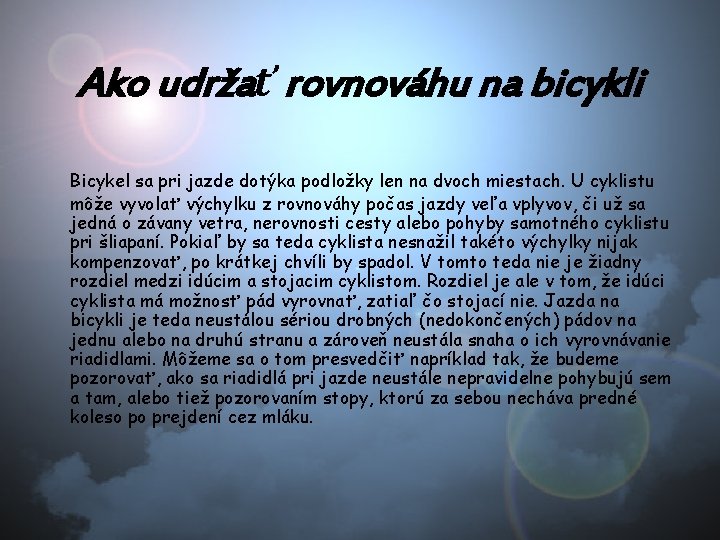 Ako udržať rovnováhu na bicykli Bicykel sa pri jazde dotýka podložky len na dvoch