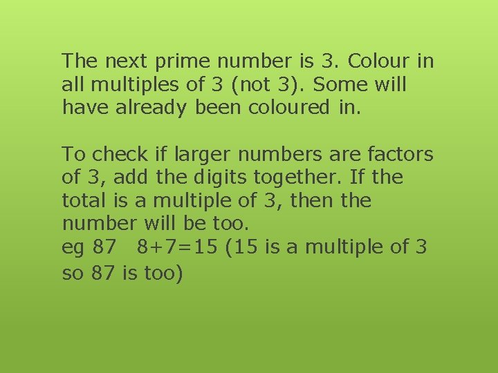 The next prime number is 3. Colour in all multiples of 3 (not 3).