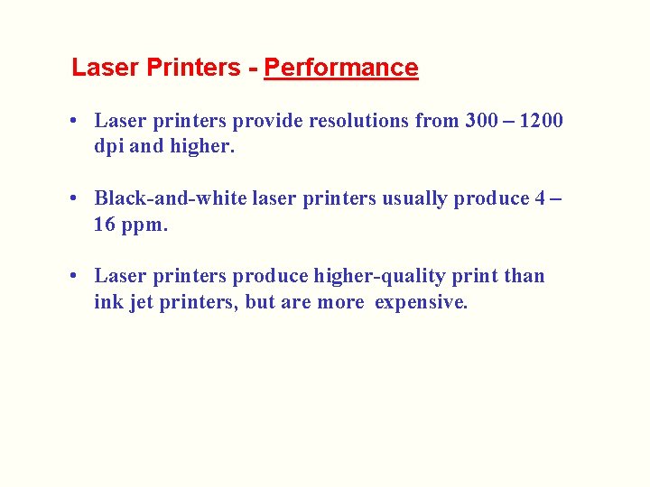 Laser Printers - Performance • Laser printers provide resolutions from 300 – 1200 dpi