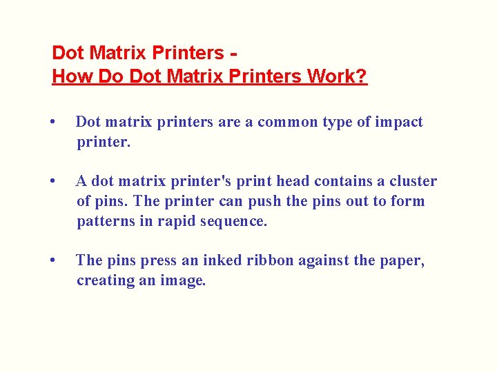 Dot Matrix Printers How Do Dot Matrix Printers Work? • Dot matrix printers are