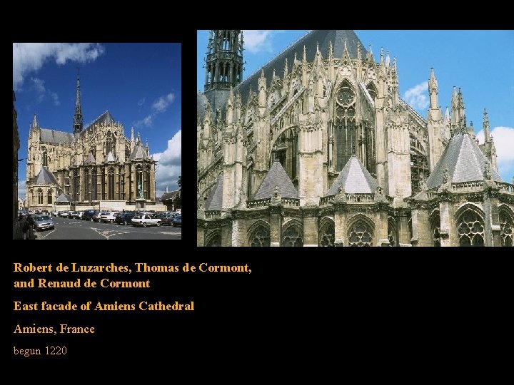 Robert de Luzarches, Thomas de Cormont, and Renaud de Cormont East facade of Amiens