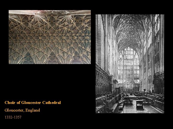 Choir of Gloucester Cathedral Gloucester, England 1332 -1357 
