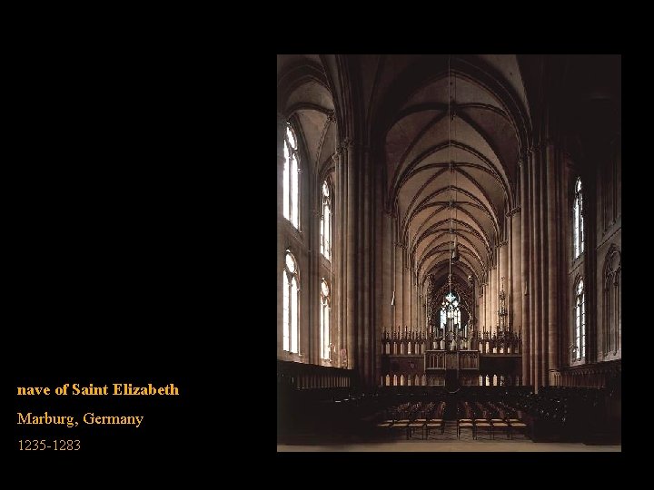 nave of Saint Elizabeth Marburg, Germany 1235 -1283 