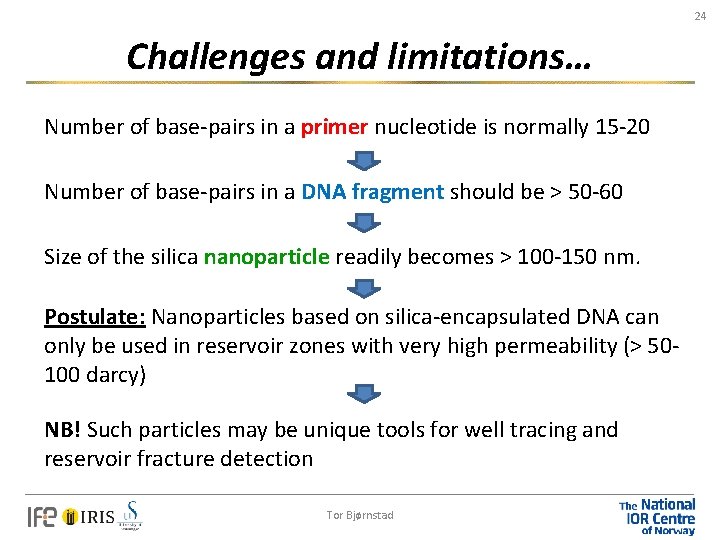 24 Challenges and limitations… Number of base-pairs in a primer nucleotide is normally 15