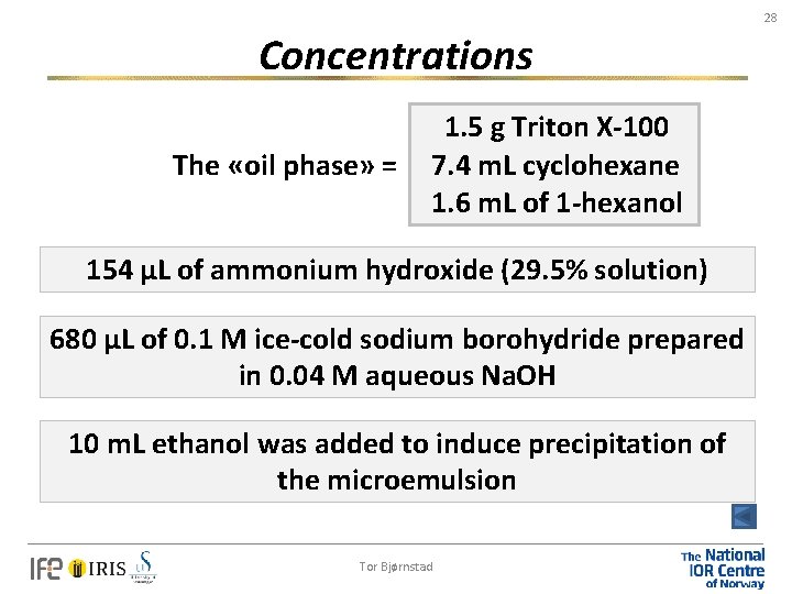 28 Concentrations The «oil phase» = 1. 5 g Triton X-100 7. 4 m.