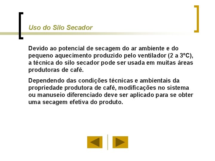 Uso do Silo Secador Devido ao potencial de secagem do ar ambiente e do