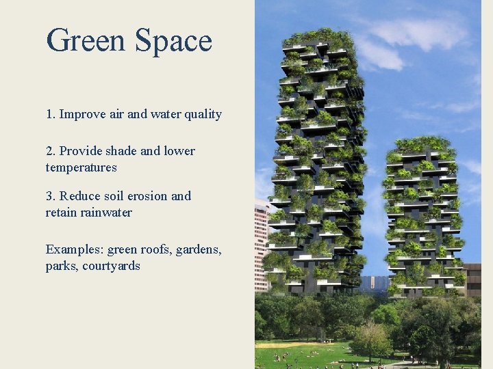 Green Space 1. Improve air and water quality 2. Provide shade and lower temperatures