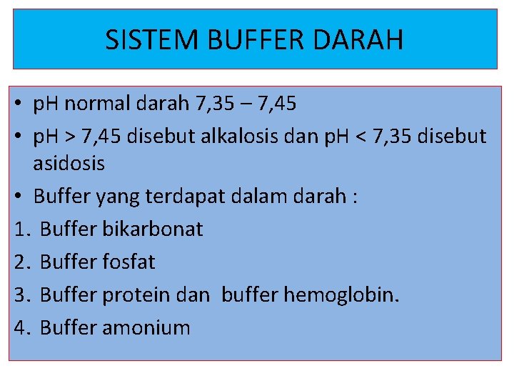 SISTEM BUFFER DARAH • p. H normal darah 7, 35 – 7, 45 •