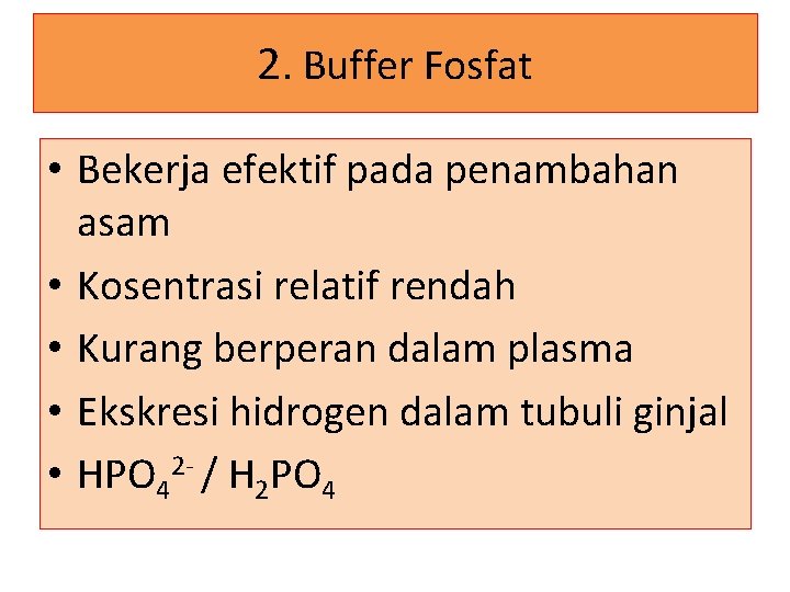 2. Buffer Fosfat • Bekerja efektif pada penambahan asam • Kosentrasi relatif rendah •