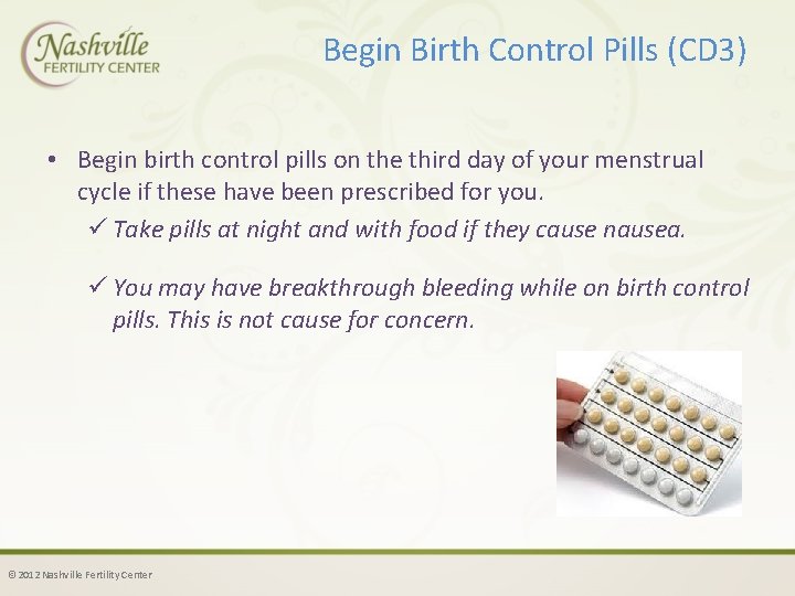 Begin Birth Control Pills (CD 3) • Begin birth control pills on the third