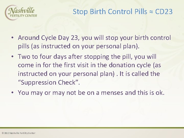 Stop Birth Control Pills ≈ CD 23 • Around Cycle Day 23, you will
